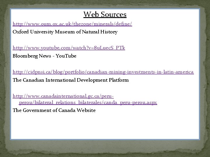 Web Sources http: //www. oum. ox. ac. uk/thezone/minerals/define/ Oxford University Museum of Natural History