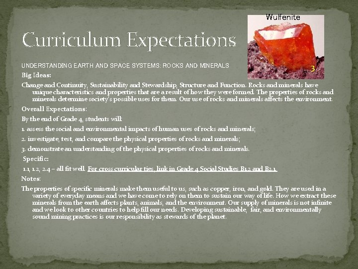 Wulfenite Curriculum Expectations UNDERSTANDING EARTH AND SPACE SYSTEMS: ROCKS AND MINERALS Big Ideas: 3