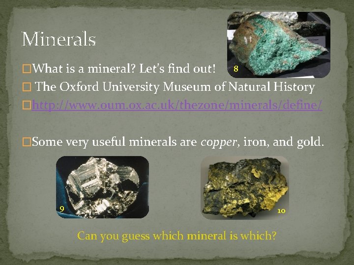 Minerals �What is a mineral? Let’s find out! 8 � The Oxford University Museum