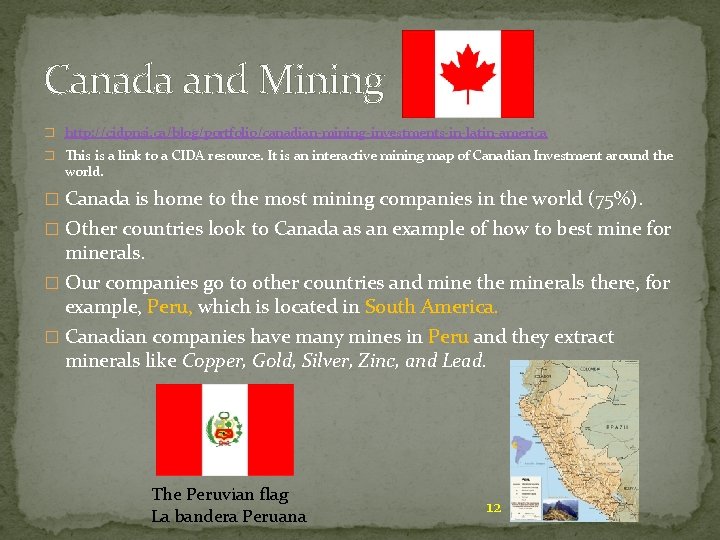 Canada and Mining � http: //cidpnsi. ca/blog/portfolio/canadian-mining-investments-in-latin-america � This is a link to a