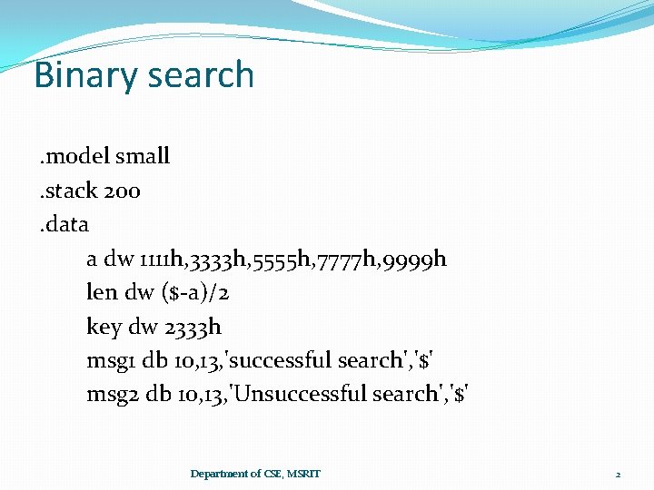 Binary search. model small. stack 200. data a dw 1111 h, 3333 h, 5555