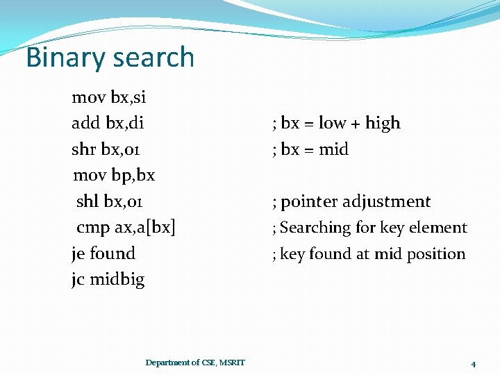 Binary search mov bx, si add bx, di shr bx, 01 mov bp, bx