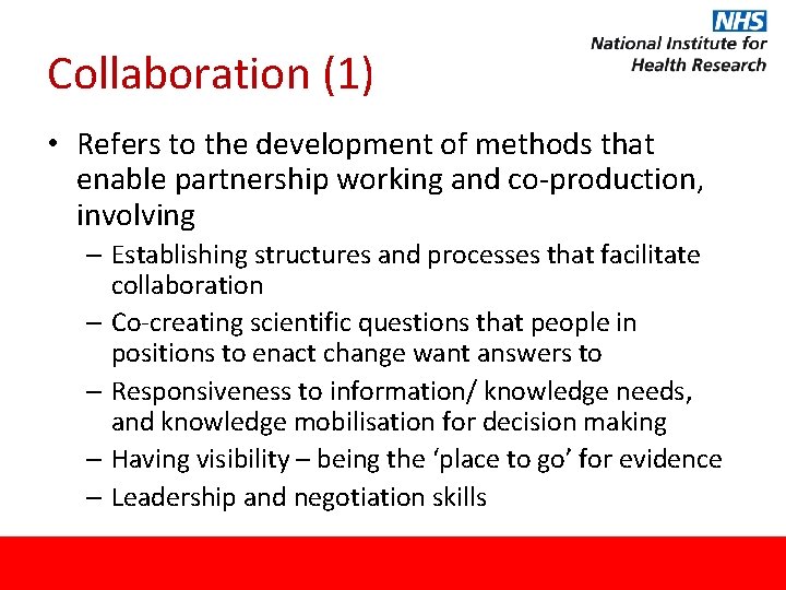 Collaboration (1) • Refers to the development of methods that enable partnership working and
