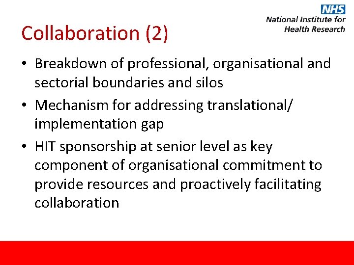 Collaboration (2) • Breakdown of professional, organisational and sectorial boundaries and silos • Mechanism