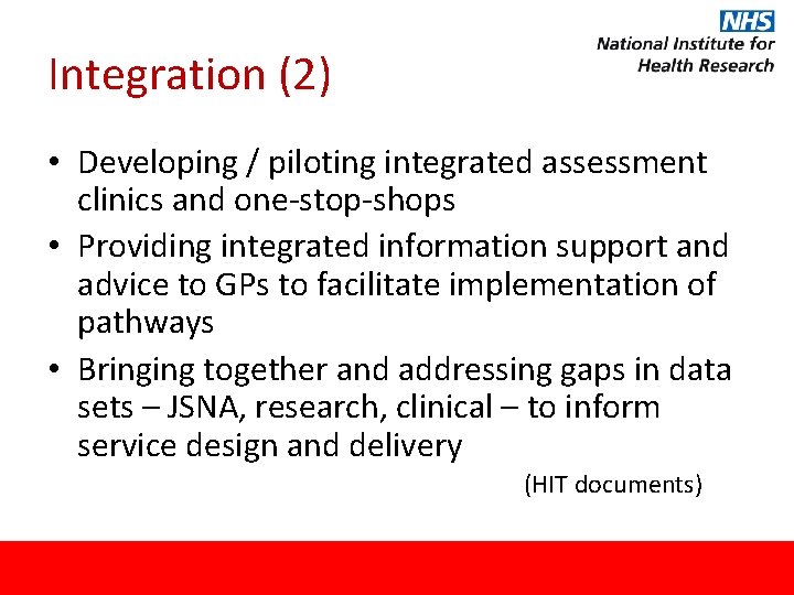 Integration (2) • Developing / piloting integrated assessment clinics and one-stop-shops • Providing integrated