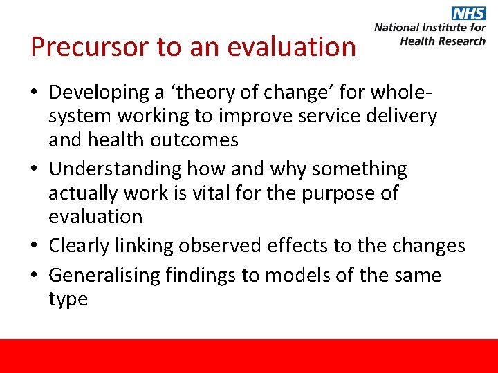Precursor to an evaluation • Developing a ‘theory of change’ for wholesystem working to