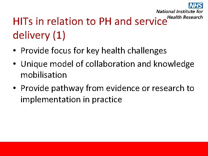 HITs in relation to PH and service delivery (1) • Provide focus for key