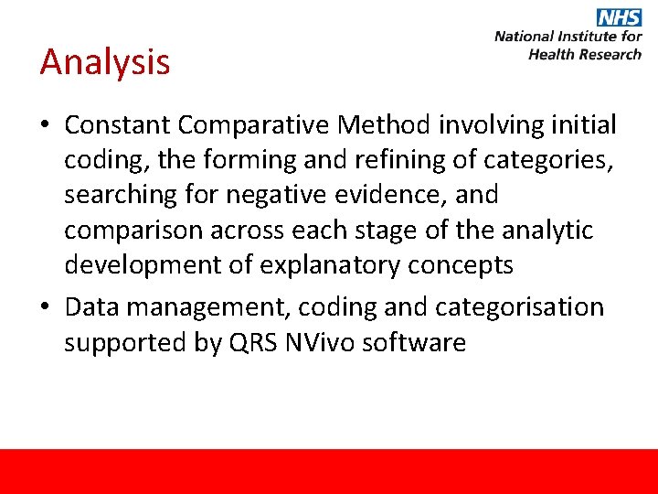Analysis • Constant Comparative Method involving initial coding, the forming and refining of categories,