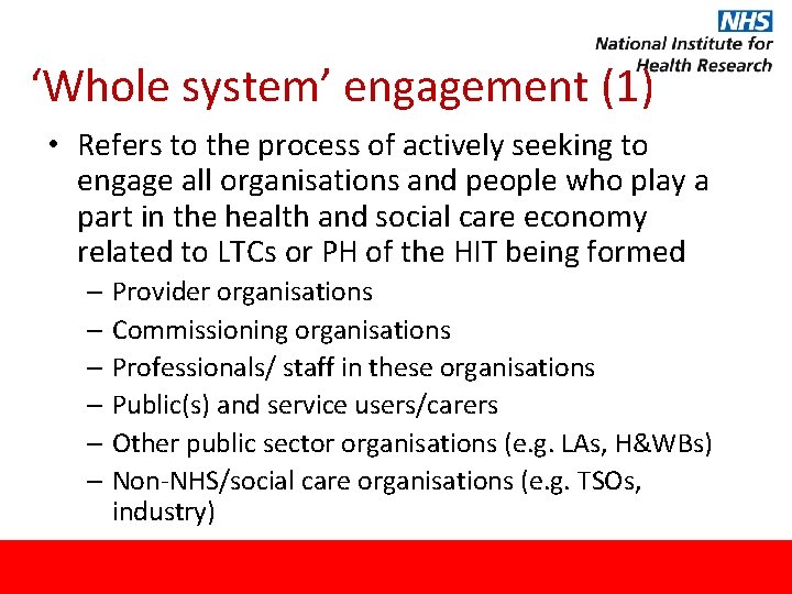 ‘Whole system’ engagement (1) • Refers to the process of actively seeking to engage