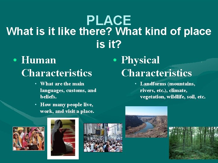 PLACE What is it like there? What kind of place is it? • Human