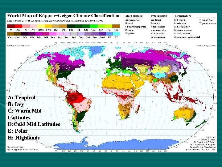 A: Tropical B: Dry C: Warm Mid Latitudes D: Cold Mid Latitudes E: Polar