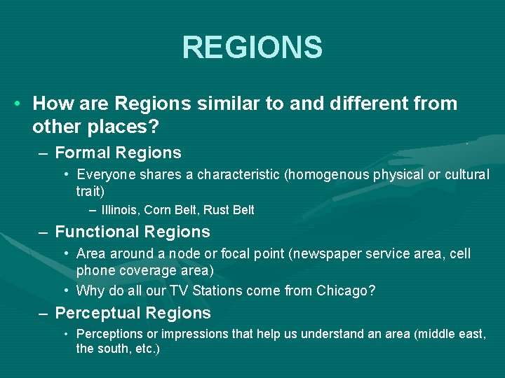 REGIONS • How are Regions similar to and different from other places? – Formal