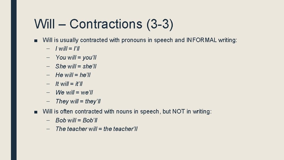 Will – Contractions (3 -3) ■ Will is usually contracted with pronouns in speech