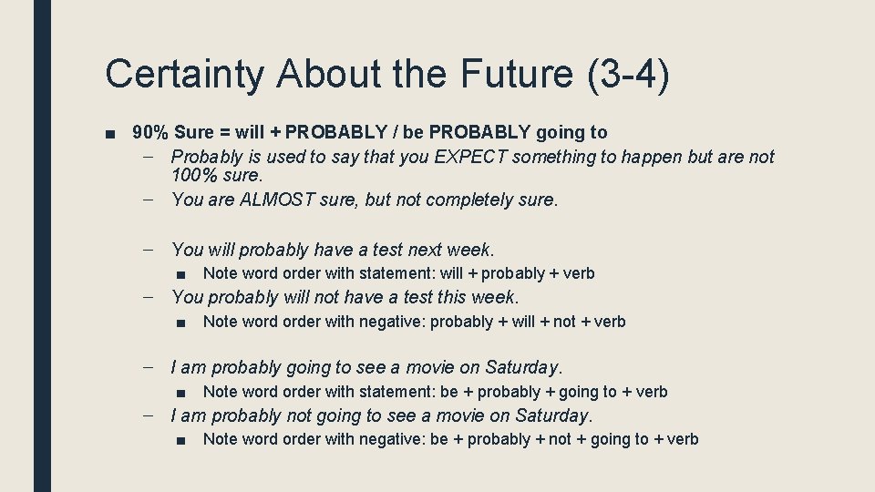 Certainty About the Future (3 -4) ■ 90% Sure = will + PROBABLY /