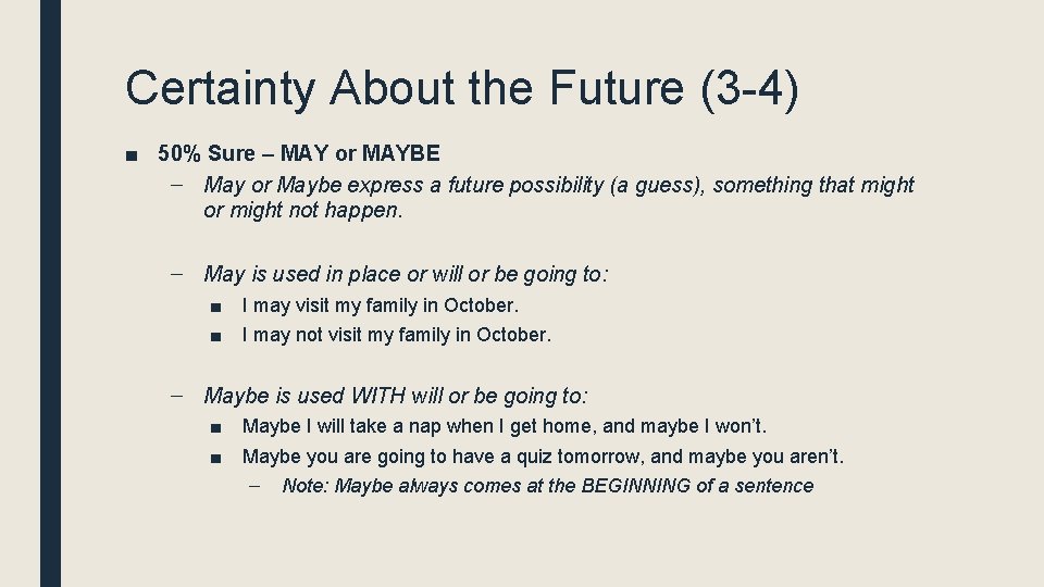 Certainty About the Future (3 -4) ■ 50% Sure – MAY or MAYBE –