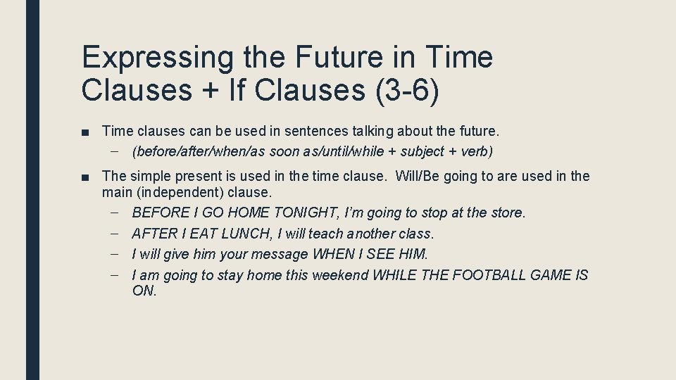 Expressing the Future in Time Clauses + If Clauses (3 -6) ■ Time clauses