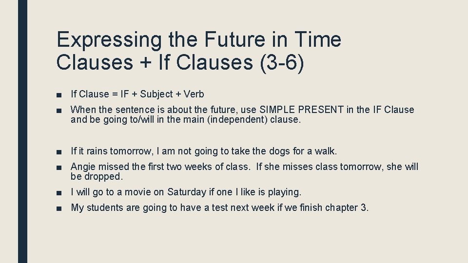 Expressing the Future in Time Clauses + If Clauses (3 -6) ■ If Clause