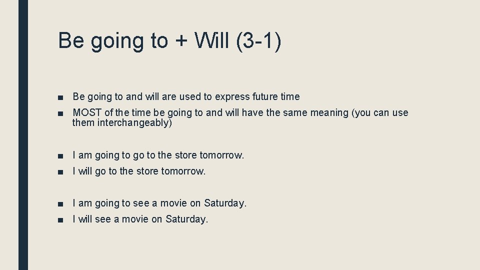 Be going to + Will (3 -1) ■ Be going to and will are