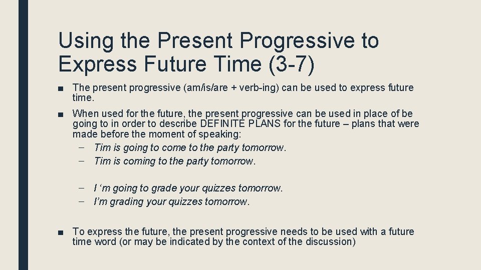 Using the Present Progressive to Express Future Time (3 -7) ■ The present progressive