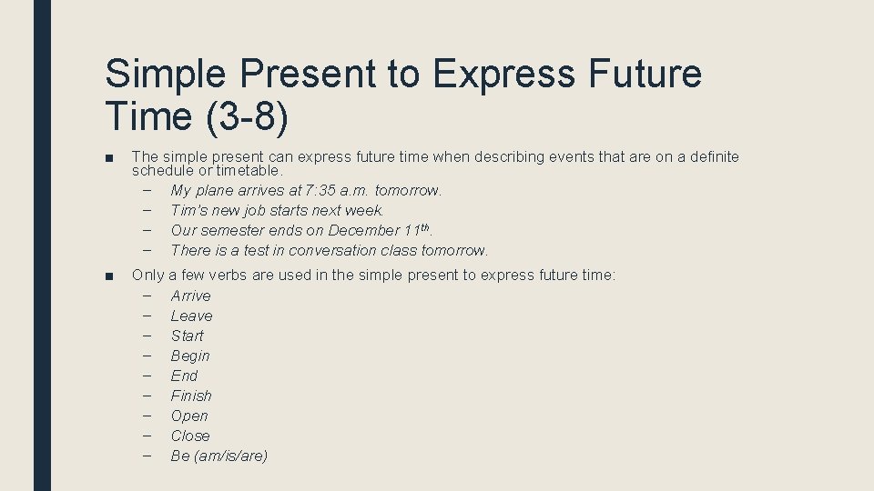 Simple Present to Express Future Time (3 -8) ■ The simple present can express