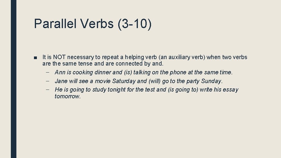 Parallel Verbs (3 -10) ■ It is NOT necessary to repeat a helping verb