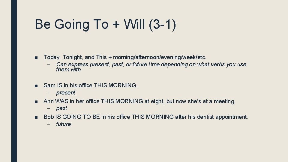 Be Going To + Will (3 -1) ■ Today, Tonight, and This + morning/afternoon/evening/week/etc.