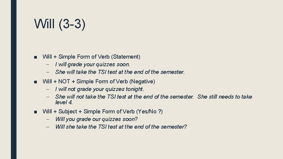 Will (3 -3) ■ Will + Simple Form of Verb (Statement) – I will