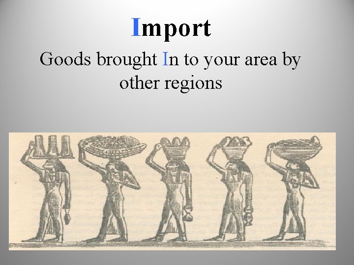 Import Goods brought In to your area by other regions 