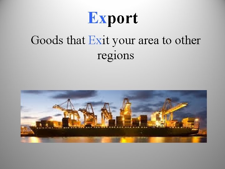 Export Goods that Exit your area to other regions 