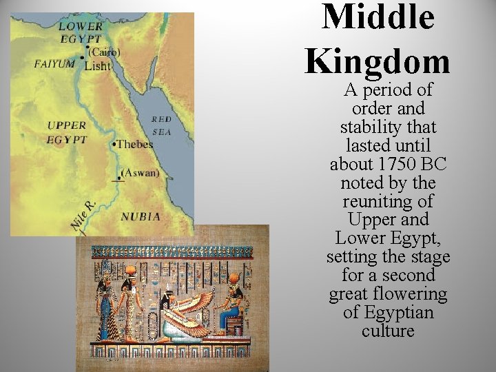 Middle Kingdom A period of order and stability that lasted until about 1750 BC