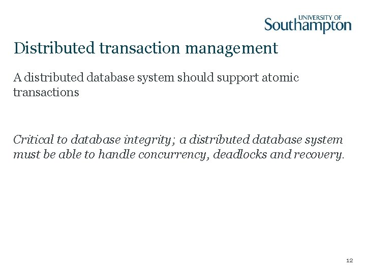 Distributed transaction management A distributed database system should support atomic transactions Critical to database