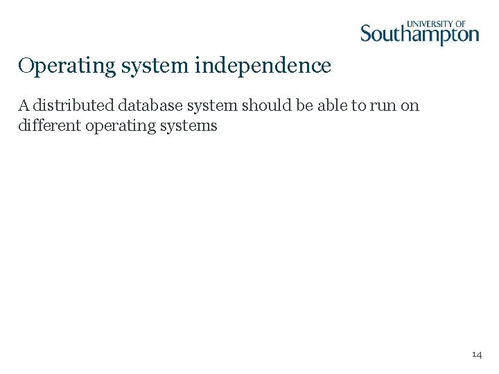 Operating system independence A distributed database system should be able to run on different