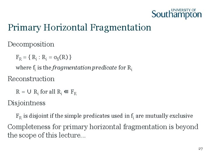 Primary Horizontal Fragmentation Decomposition FR = { Ri : Ri = σfi(R) } where