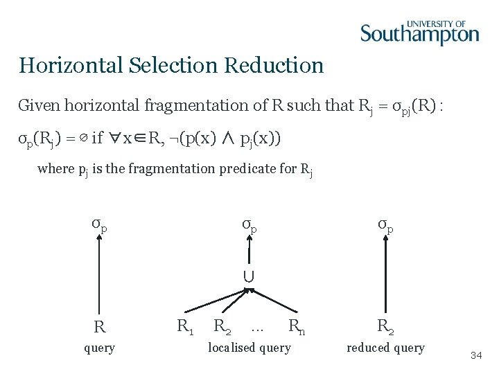 Horizontal Selection Reduction Given horizontal fragmentation of R such that Rj = σpj(R) :