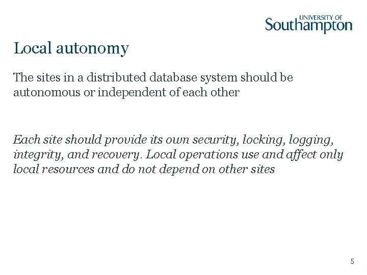 Local autonomy The sites in a distributed database system should be autonomous or independent
