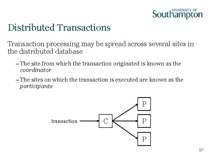 Distributed Transactions Transaction processing may be spread across several sites in the distributed database