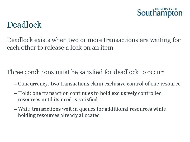 Deadlock exists when two or more transactions are waiting for each other to release