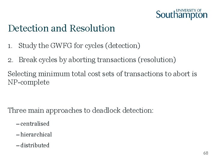 Detection and Resolution 1. Study the GWFG for cycles (detection) 2. Break cycles by