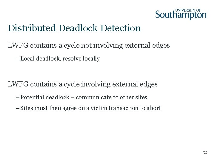 Distributed Deadlock Detection LWFG contains a cycle not involving external edges – Local deadlock,