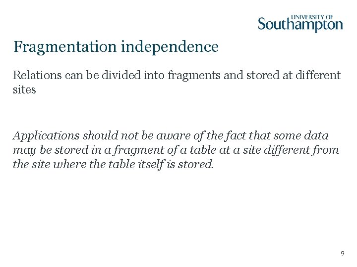 Fragmentation independence Relations can be divided into fragments and stored at different sites Applications