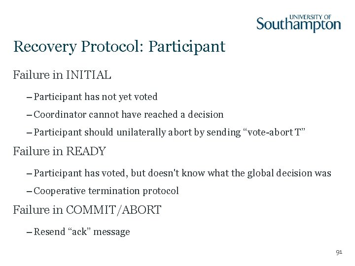 Recovery Protocol: Participant Failure in INITIAL – Participant has not yet voted – Coordinator