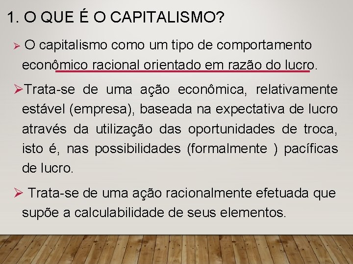 1. O QUE É O CAPITALISMO? Ø O capitalismo como um tipo de comportamento