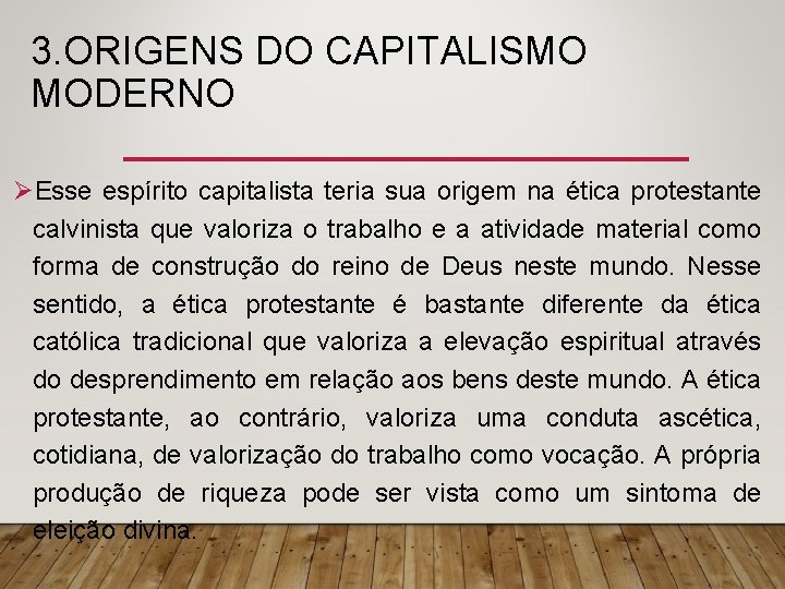 3. ORIGENS DO CAPITALISMO MODERNO ØEsse espírito capitalista teria sua origem na ética protestante