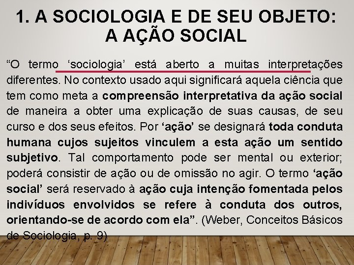 1. A SOCIOLOGIA E DE SEU OBJETO: A AÇÃO SOCIAL “O termo ‘sociologia’ está