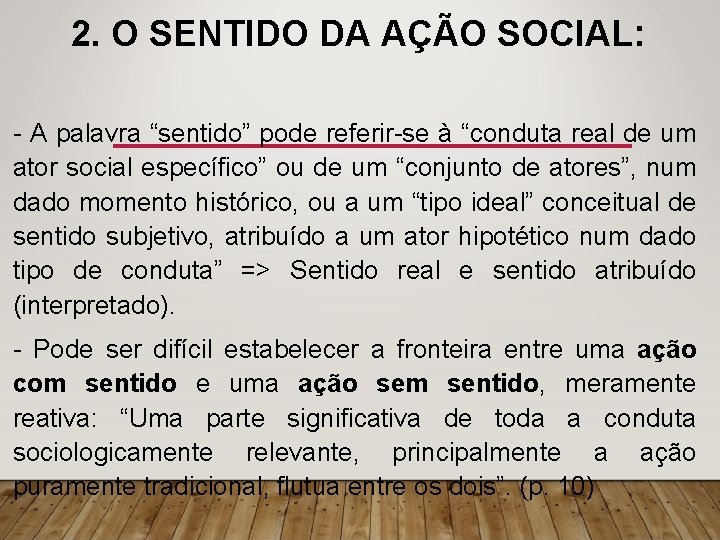 2. O SENTIDO DA AÇÃO SOCIAL: - A palavra “sentido” pode referir-se à “conduta