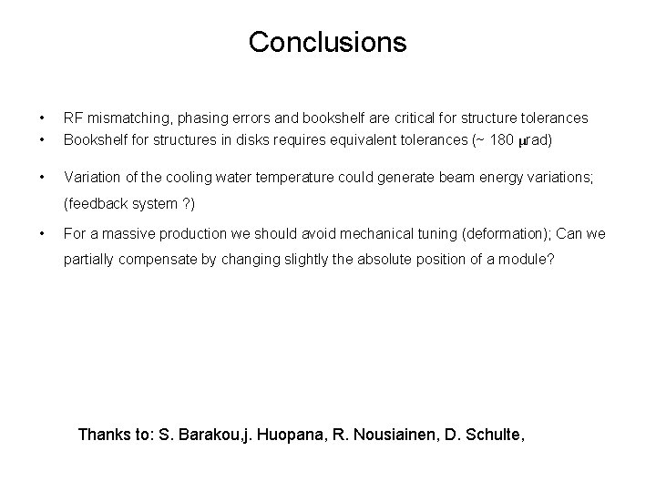 Conclusions • • RF mismatching, phasing errors and bookshelf are critical for structure tolerances