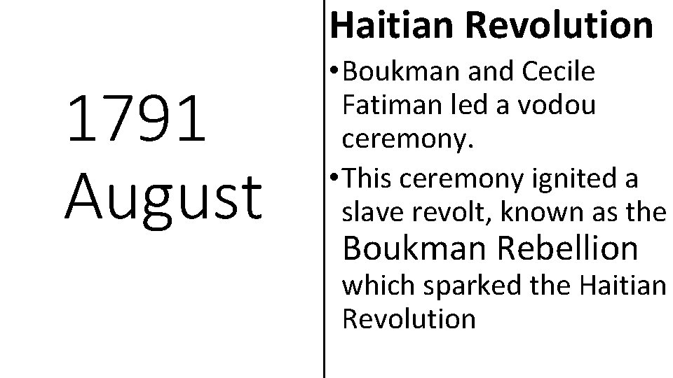 Haitian Revolution 1791 August • Boukman and Cecile Fatiman led a vodou ceremony. •