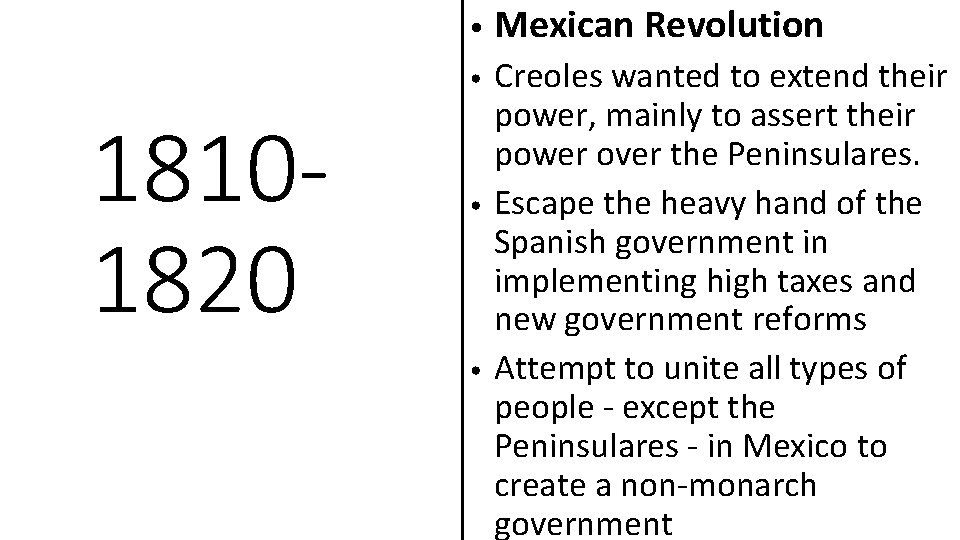 18101820 • Mexican Revolution • Creoles wanted to extend their power, mainly to assert