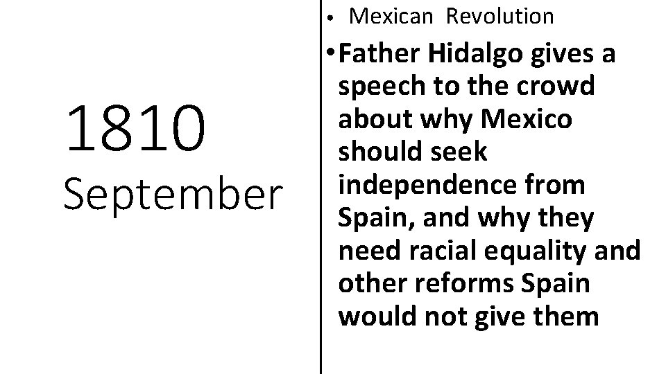  • 1810 September Mexican Revolution • Father Hidalgo gives a speech to the