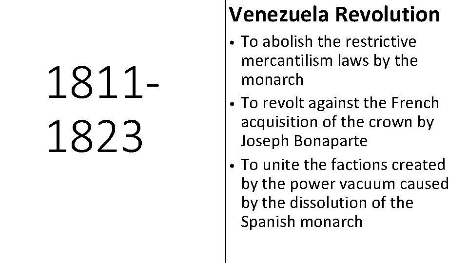 Venezuela Revolution 18111823 • • • To abolish the restrictive mercantilism laws by the